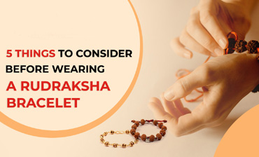 5 Things to Consider Before Wearing a Rudraksha Bracelet